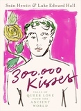 Luke Edward Hall et Seán Hewitt - 300,000 Kisses - Tales of Queer Love from the Ancient World.