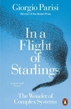 Giorgio Parisi et Simon Carnell - In a Flight of Starlings - The Wonder of Complex Systems.