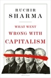 Ruchir Sharma - What Went Wrong With Capitalism.