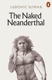 Ludovic Slimak et David Watson - The Naked Neanderthal.