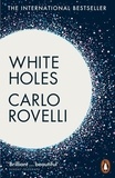 Carlo Rovelli et Simon Carnell - White Holes - Inside the Horizon.