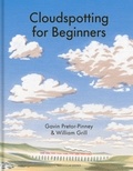 Gavin Pretor-Pinney et William Grill - Cloudspotting For Beginners.