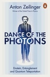 Anton Zeilinger - Dance of the Photons - Einstein, Entanglement and Quantum Teleportation.