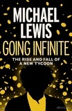 Michael Lewis - Going Infinite - The Rise and Fall of a New Tycoon.