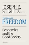 Joseph E. Stiglitz - The Road to Freedom - Economics and the Good Society.