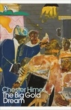 Chester Himes - The Big Gold Dream.
