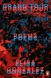 Elisa Gonzalez - Grand Tour - Poems.