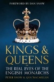 Ann MacMillan et Peter Snow - Kings &amp; Queens - The Real Lives of the English Monarchs.