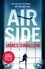 James Swallow - Airside - The 'unputdownable' high-octane airport thriller from the author of NOMAD.