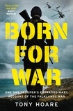 Tony Hoare - Born For War - One SAS Trooper's Extraordinary Account of the Falklands War.