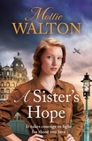 Mollie Walton - A Sister's Hope - a completely addictive historical fiction saga novel for 2024.