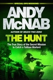 Andy McNab - The Hunt - The True Story of the Secret Mission to Catch a Taliban Warlord.