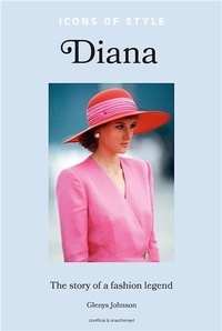 Glenys Johnson - Icons of Style: Diana - The story of a fashion icon.