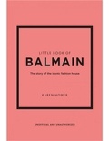 Karen Homer - Little book of Balmain - The story of the iconic fashion house.