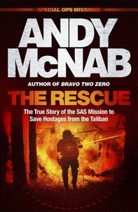 Andy McNab - The Rescue - The True Story of the SAS Mission to Save Hostages from the Taliban.