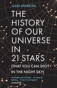 Giles Sparrow - The History of Our Universe in 21 Stars - (That You Can Spot in the Night Sky).