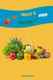  Jack Golden - The Fruits and Vegetables Book: Explain Interesting and Fun Topics about Food to Your Child.