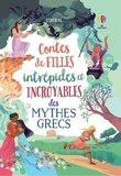 Rosie Dickins et Susanna Davidson - Contes de filles intrépides et incroyables des mythes grecs.