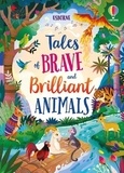 Mairi Mackinnon et Susanna Davidson - Tales of Brave and Brilliant Animals.
