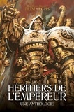 David Guymer et David Annandale - The Horus Heresy Primarchs  : Héritiers de l'Empereur - Une anthologie.