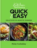 Nicky Corbishley - Kitchen Sanctuary Quick &amp; Easy: Delicious 30-minute Dinners.