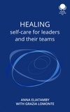  Anna Eliatamby et  Grazia Lomonte - Healing: Self care for leaders and their teams.