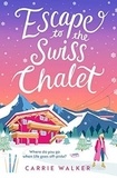 Carrie Walker - Escape to the Swiss Chalet.