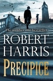 Robert Harris - Precipice - The thrilling new novel from the no.1 bestseller Robert Harris.