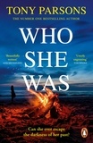Tony Parsons - Who She Was - The BRAND NEW addictive psychological thriller from the no.1 bestselling author... can YOU guess the twist?.