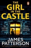 James Patterson - The Girl in the Castle - She could save everyone. If only someone believed her....