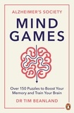 Tim Beanland et Gareth Moore - Mind Games - Over 150 Puzzles to Boost Your Memory and Train Your Brain.