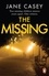 Jane Casey - The Missing - The unputdownable crime thriller from bestselling author.