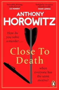 Anthony Horowitz - Close to Death - the BRAND NEW Sunday Times bestseller, a mind-bending murder mystery from the bestselling crime writer.