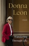 Donna Leon - Wandering Through Life - A Memoir.