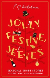 P.G. WODEHOUSE et Cathy Rentzenbrink - Jolly Festive, Jeeves - Seasonal Stories from the World of Wodehouse.