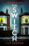Lily Samson - The Switch - A gripping and unputdownable psychological thriller with a shocking twist.