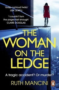 Ruth Mancini - The Woman on the Ledge - the MUST-READ psychological thriller for 2024, with a twist you won't see coming.