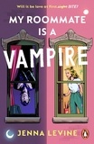 Jenna Levine - My Roommate is a Vampire - The hilarious new romcom you’ll want to sink your teeth straight into.