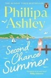 Phillipa Ashley - Second Chance Summer - The romantic, escapist and heartwarming summer read from the Sunday Times bestselling author.