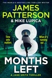 James Patterson - 8 Months Left - The gripping crime thriller with an unforgettable heroine.