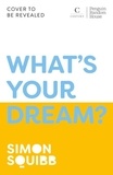 Simon Squibb - What's Your Dream? - Find Your Passion. Love Your Work. Build a Richer Life..