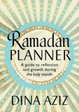 Dina Aziz - Ramadan Planner - A guide to reflection and growth during the holy month.