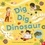 Anjali Goswami - Dig, Dig, Dinosaur.