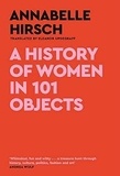 Annabelle Hirsch - A History of Women in 101 Objects - A walk through female history.