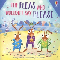 Lesley Sims et Siân Roberts - The fleas who wouldn't say please.