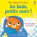 Sam Taplin et Roisin Hahessy - Au bain, petits ours ! - Mes rabats tout doux - Dès 6 mois.