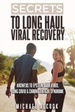  Michael Alcock - Secrets to Long Haul Viral Recovery: Answers to Epstein-Barr Virus, Long Covid &amp; Chronic Fatigue Syndrome.