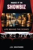  J.D. Southers - Make It in Showbiz: Life Behind the Scenes.