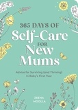 Zeena Moolla - 365 Days of Self-Care for New Mums - Advice for Surviving (and Thriving) in Baby’s First Year.