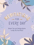 Summersdale Publishers - Meditations for Every Day - Simple Tips and Calming Quotes to Help You Find Peace.